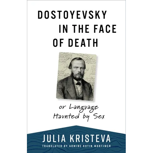 Dostoyevsky in the Face of Death: Or Language Haunted by Sex - Hardcover