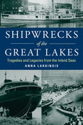 Shipwrecks of the Great Lakes: Tragedies and Legacies from the Inland Seas - Paperback