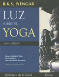 Luz Sobre El Yoga: La Guía Clásica del Yoga, Por El Maestro Más Renombrado del Mundo - Paperback