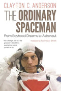 The Ordinary Spaceman: From Boyhood Dreams to Astronaut - Paperback