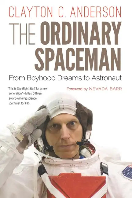 The Ordinary Spaceman: From Boyhood Dreams to Astronaut - Paperback