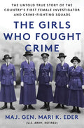 The Girls Who Fought Crime: The Untold True Story of the Country's First Female Investigator and Her Crime Fighting Squad - Hardcover