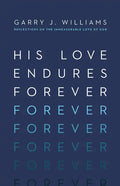 His Love Endures Forever: Reflections on the Immeasurable Love of God - Paperback