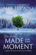 You Were Made for This Moment: Courage for Today and Hope for Tomorrow - Hardcover