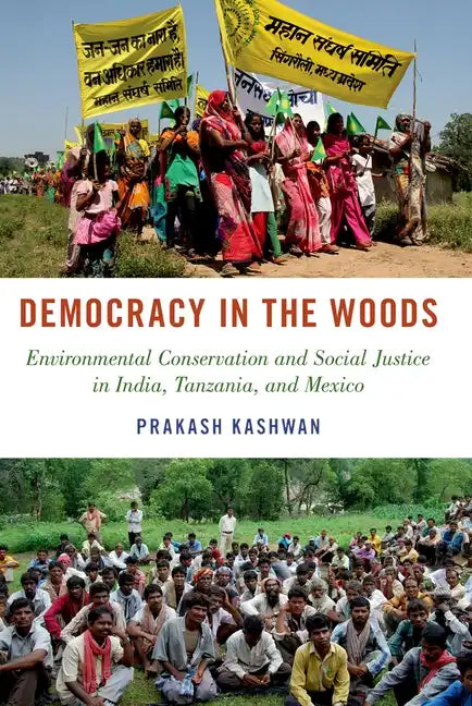 Democracy in the Woods: Environmental Conservation and Social Justice in India, Tanzania, and Mexico - Paperback