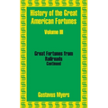 History of the Great American Fortunes (Volume Three) - Paperback