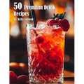50 Premium Drink Recipes - Paperback