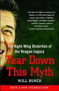Tear Down This Myth: The Right-Wing Distortion of the Reagan Legacy - Paperback