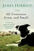 All Creatures Great and Small: The Warm and Joyful Memoirs of the World's Most Beloved Animal Doctor - Paperback