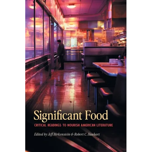 Significant Food: Critical Readings to Nourish American Literature - Paperback