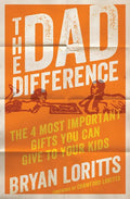 The Dad Difference: The 4 Most Important Gifts You Can Give to Your Kids - Paperback