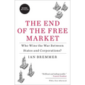 The End of the Free Market: Who Wins the War Between States and Corporations? - Paperback