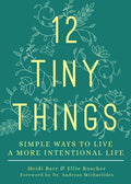 12 Tiny Things: Simple Ways to Live a More Intentional Life - Paperback