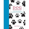 Dog Blessings: Poems, Prose, and Prayers Celebrating Our Relationship with Dogs - Hardcover