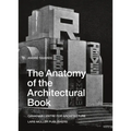 The Anatomy of the Architectural Book - Hardcover