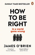 How to Be Right: . . . in a World Gone Wrong - Paperback