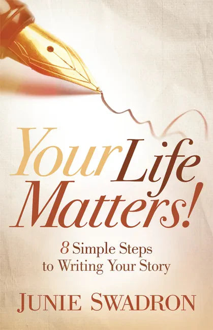 Your Life Matters: 8 Simple Steps to Writing Your Story - Paperback