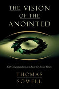 The Vision of the Annointed: Self-Congratulation as a Basis for Social Policy - Paperback