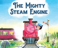 The Mighty Steam Engine - Hardcover