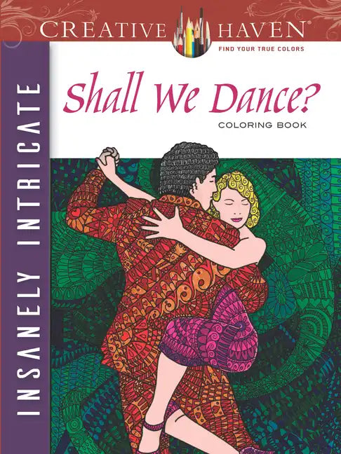 Creative Haven Insanely Intricate Shall We Dance? Coloring Book - Paperback