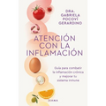 Atención Con La Inflamación: Guía Para Combatir La Inflamación Crónica Y Mejorar Tu Sistema Inmune / Pay Attention to Inflammation - Paperback