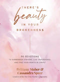 There's Beauty in Your Brokenness: 90 Devotions to Surrender Striving, Live Unburdened, and Find Your Worth in Christ - Hardcover