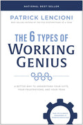 The 6 Types of Working Genius: A Better Way to Understand Your Gifts, Your Frustrations, and Your Team - Hardcover