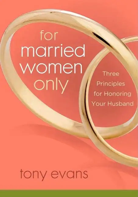 For Married Women Only: Three Principles for Honoring Your Husband - Paperback