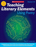 Teaching Literary Elements Using Poetry: Engaging Poems Paired with Close Reading Lessons That Teach Key Literary--And Help Students Meet Higher Stand - Paperback