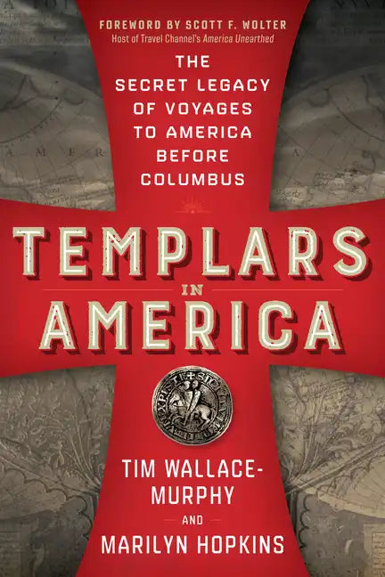 Templars in America: The Secret Legacy of Voyages to America Before Columbus - Paperback