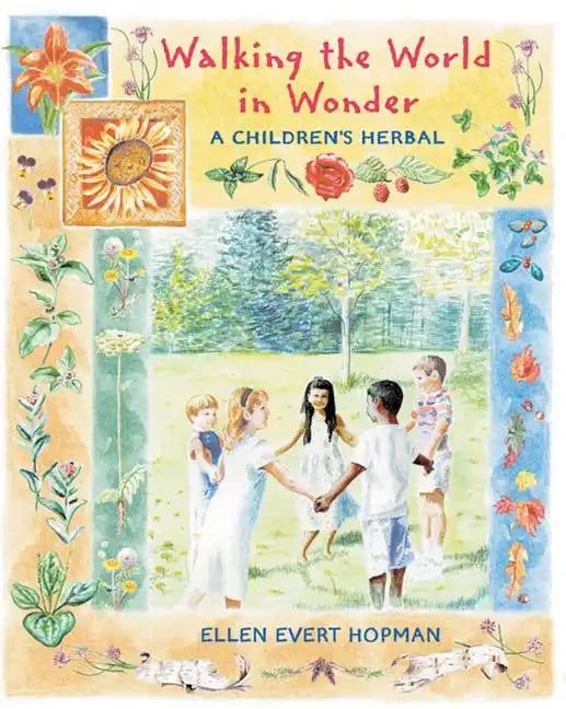 Walking the World in Wonder: A Children's Herbal - Paperback