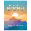Mindful Devotions for Busy Days: 180 Inspiring Meditations and Prayers for Women - Paperback