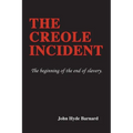 The Creole Incident: The beginning of the end of slavery - Paperback