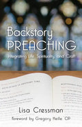 Backstory Preaching: Integrating Life, Spirituality, and Craft - Paperback