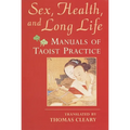 Sex, Health, and Long Life: Manuals of Taoist Practice - Paperback