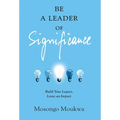 Be a Leader of Significance: Build Your Legacy, Leave an Impact - Hardcover
