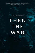 Then the War: And Selected Poems, 2007-2020 - Paperback