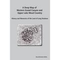 A Deep Map of Western Grand Canyon and Upper Lake Mead Country: History and Memories of the Land of Long Shadows - Paperback