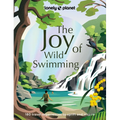 Lonely Planet the Joy of Wild Swimming - Hardcover