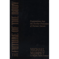 The Future of the Body: Explorations into the Further Evolution of Human Nature - Paperback