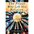 The Priest Who Left His Religion: In Pursuit of Cosmic Spirituality - Paperback