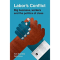 Labor's Conflict: Big Business, Workers and the Politics of Class - Paperback