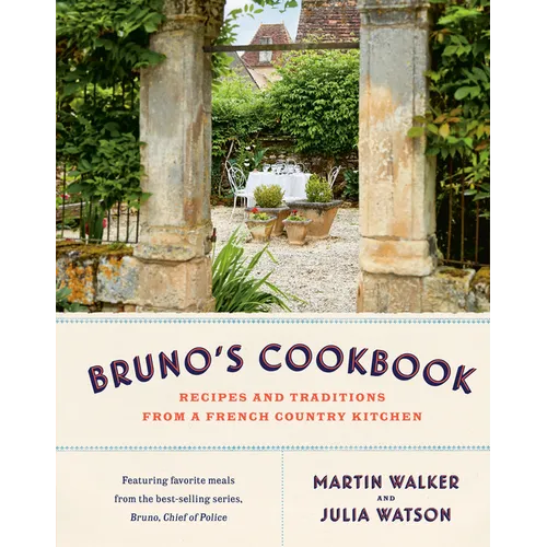 Bruno's Cookbook: Recipes and Traditions from a French Country Kitchen - Hardcover