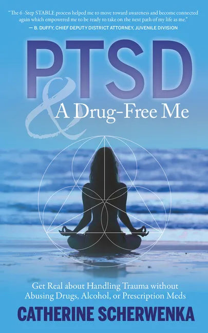 Ptsd and a Drug-Free Me: Get Real about Handling Trauma Without Abusing Drugs, Alcohol, or Prescription Meds - Paperback