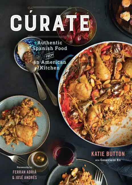 Cúrate: Authentic Spanish Food from an American Kitchen - Hardcover