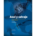 Azul Y Salvaje: Los Increíbles Animales Marinos de Baja California - Hardcover