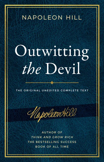 Outwitting the Devil(r): The Complete Text, Reproduced from Napoleon Hill's Original Manuscript, Including Never-Before-Published Content - Hardcover