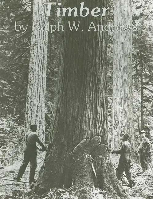 Timber: Toil and Trouble in the Big Woods - Paperback