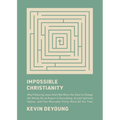 Impossible Christianity: Why Following Jesus Does Not Mean You Have to Change the World, Be an Expert in Everything, Accept Spiritual Failure, and Fee - Hardcover