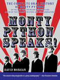 Monty Python Speaks!: The Complete Oral History of Monty Python, as Told by the Founding Members and a Few of Their Many Friends and Collaborators - Paperback